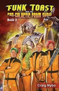 Enlarge image Cover: Funk Toast and the Pan-Galactic Prom Show - Nybo Media LLC.
