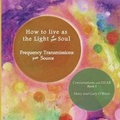 Cover: How to live as the Light of your Soul - Source Creations