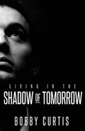 Cover: Living in the Shadow of Tomorrow - Day Publishing, LLC