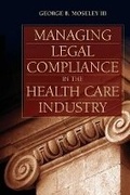 Cover: WGU POD- MANAGING LEGAL COMPLIANCE IN THE HEALTH CARE IND - Jones and Bartlett Publishers, Inc