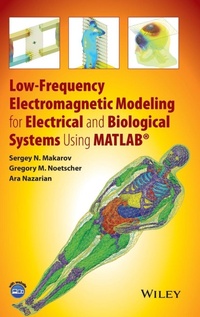 Enlarge image Cover: Low-Frequency Electromagnetic Modeling for Electrical and Biological Systems Using MATLAB - Wiley