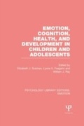 Cover: Emotion, Cognition, Health, and Development in Children and Adolescents (PLE: Emotion) - Psychology Press Ltd