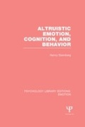Cover: Altruistic Emotion, Cognition, and Behavior (PLE: Emotion) - Psychology Press Ltd