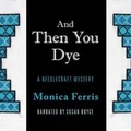 Cover: And Then You Dye Lib/E - Blackstone Publishing