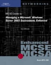 Enlarge image Cover: 70-290: MCSE Guide to Managing a Microsoft Windows Server 2003 Environment, Enhanced: 70-290 - Delmar Cengage Learning