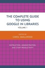 Cover: The Complete Guide to Using Google in Libraries - Rowman & Littlefield Publishers