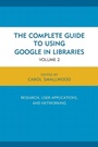 Cover: The Complete Guide to Using Google in Libraries - Rowman & Littlefield Publishers
