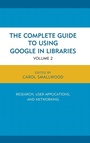 Cover: The Complete Guide to Using Google in Libraries - Rowman & Littlefield Publishers