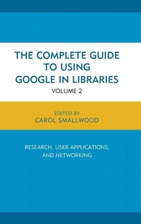 Enlarge image Cover: The Complete Guide to Using Google in Libraries - Rowman & Littlefield Publishers