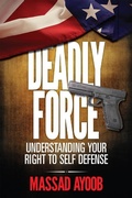 Cover: Deadly Force - Understanding Your Right To Self Defense - Gun Digest Books