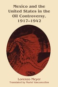 Cover: Mexico and the United States in the Oil Controversy, 1917-1942 - University of Texas Press