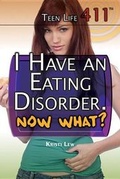 Cover: I Have an Eating Disorder. Now What? - Rosen Young Adult