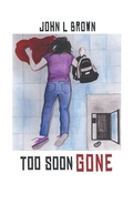 Cover: Too Soon Gone - Trafford Publishing