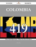 Cover: Colombia 419 Success Secrets - 419 Most Asked Questions on Colombia - What You Need to Know - Emereo Publishing