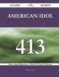 Cover: American Idol 413 Success Secrets - 413 Most Asked Questions on American Idol - What You Need to Know - Emereo Publishing