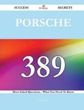 Cover: Porsche 389 Success Secrets - 389 Most Asked Questions on Porsche - What You Need to Know - Emereo Publishing