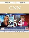 Cover: CNN 254 Success Secrets - 254 Most Asked Questions on CNN - What You Need to Know - Emereo Publishing