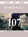 Cover: World War Z 107 Success Secrets - 107 Most Asked Questions on World War Z - What You Need to Know - Emereo Publishing