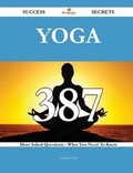 Cover: Yoga 387 Success Secrets - 387 Most Asked Questions on Yoga - What You Need to Know - Emereo Publishing