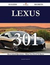 Enlarge image Cover: Lexus 301 Success Secrets - 301 Most Asked Questions on Lexus - What You Need to Know - Emereo Publishing
