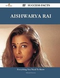 Cover: Aishwarya Rai 37 Success Facts - Everything You Need to Know about Aishwarya Rai - Emereo Publishing