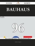 Cover: Bauhaus 96 Success Secrets - 96 Most Asked Questions on Bauhaus - What You Need to Know - Emereo Publishing