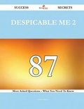 Cover: Despicable Me 2 87 Success Secrets - 87 Most Asked Questions on Despicable Me 2 - What You Need to Know - Emereo Publishing