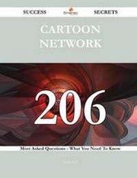 Enlarge image Cover: Cartoon Network 206 Success Secrets - 206 Most Asked Questions on Cartoon Network - What You Need to Know - Emereo Publishing