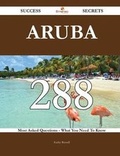 Cover: Aruba 288 Success Secrets - 288 Most Asked Questions on Aruba - What You Need to Know - Emereo Publishing