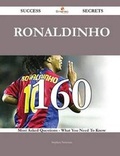 Cover: Ronaldinho 160 Success Secrets - 160 Most Asked Questions on Ronaldinho - What You Need to Know - Emereo Publishing