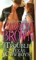 Cover: The Trouble with Texas Cowboys - Sourcebooks Casablanca