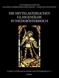 Abbildung von: Die mittelalterlichen Glasgemälde in Niederösterreich - Böhlau