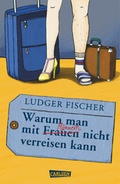 Cover: Warum man mit M&auml;nnern / Frauen nicht verreisen kann - Carlsen