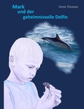 Cover: Mark und der geheimnisvolle Delfin - Books on Demand