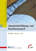Cover: Zukunftsfeld Bildungs- und Berufsberatung III - wbv Media