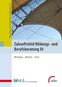 Abbildung von: Zukunftsfeld Bildungs- und Berufsberatung III - wbv Media