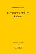Cover: Eigentumsunf&auml;hige Sachen? - Mohr Siebeck