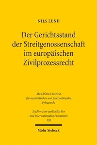 Abbildung von: Der Gerichtsstand der Streitgenossenschaft im europäischen Zivilprozessrecht - Mohr Siebeck