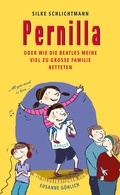 Cover: Pernilla oder Wie die Beatles meine viel zu gro&szlig;e Familie retteten - Hanser
