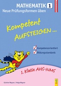 Cover: Kompetent Aufsteigen Mathematik 1 - F&uuml;r Pr&uuml;fungen &uuml;ben - G&G Verlag, Kinder- und Jugendbuch