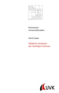 Cover: H&ouml;lderlin: Vordenker der &raquo;k&uuml;nftigen Schweiz&laquo; - Universit&auml;tsverlag Konstanz