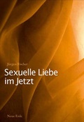 Cover: Sexuelle Liebe im Jetzt - Neue Erde