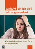 Cover: Warum bin ich blo&szlig; Lehrer geworden? - Verlag an der Ruhr