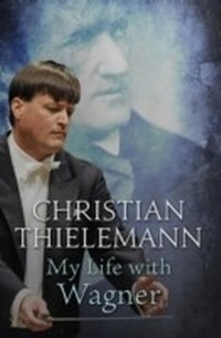 Abbildung von: My Life with Wagner - Weidenfeld & Nicolson