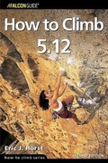 Cover: How to Climb 5.12 - Falcon Guides