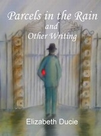 Enlarge image Cover: Parcels in the Rain and Other Writing - Chudleigh Phoenix Publications