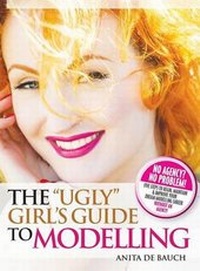 Abbildung von: The "Ugly" Girl's Guide to Modelling - New Haven Publishing Ltd