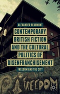 Cover: Contemporary British Fiction and the Cultural Politics of Disenfranchisement - Palgrave Macmillan