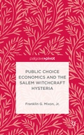 Cover: Public Choice Economics and the Salem Witchcraft Hysteria - Palgrave Pivot