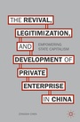 Cover: The Revival, Legitimization, and Development of Private Enterprise in China - Palgrave MacMillan